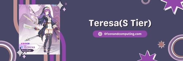 Teresa (S Tier)