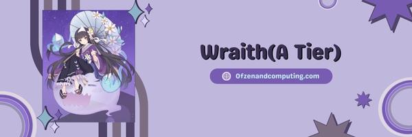 Wraith (A Tier)