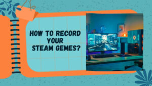HOW TO RECORD YOUR STEAM GEMES