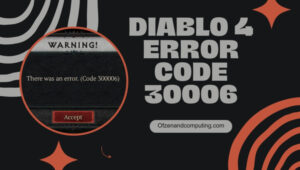 Fix Diablo 4 Error Code 30006 in [cy] [10 Secret Method]