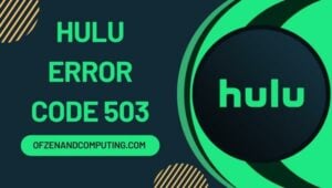 Correggi il codice errore Hulu 503 in [cy]