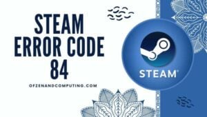 Correggi il codice errore 84 di Steam senza sforzo in [cy]