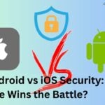 Android- vs. iOS-Sicherheit: Wer gewinnt den Kampf?