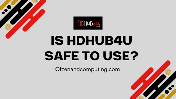 Is HDHUB4U safe to use?