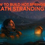 How to Build Hot Springs in Death Stranding 2