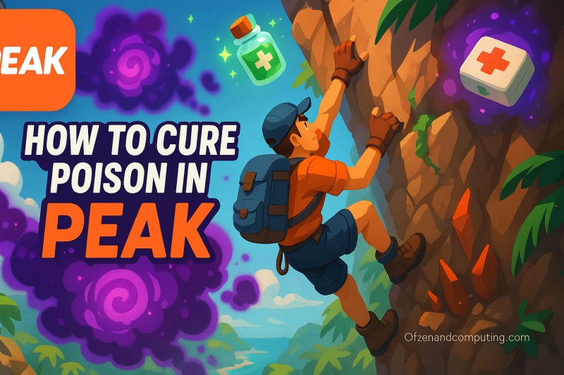How to Cure Poison in PEAK (2025) Ultimate Guide
