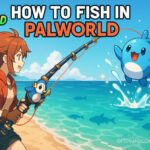 How to Fish in Palworld? Rods, Bait & Tips