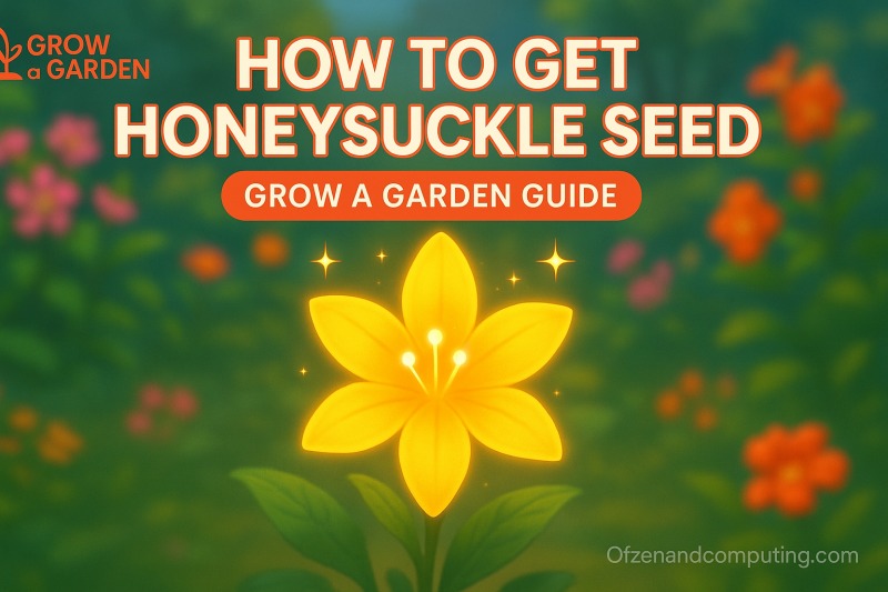 How to Get Honeysuckle Seed in Grow a Garden
