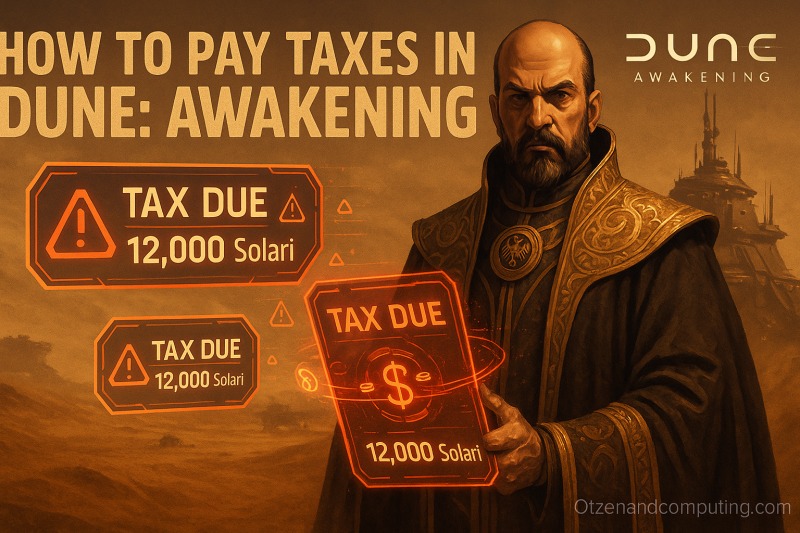 How to Pay Taxes in Dune Awakening (2025) Complete Guide