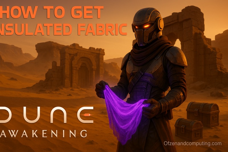 Insulated Fabric Locations in Dune Awakening (Guide)