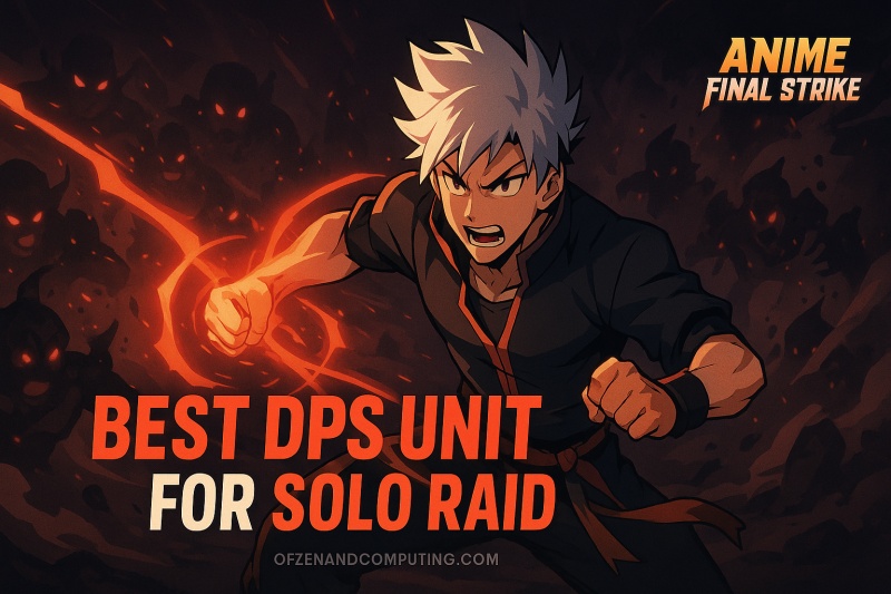 Best DPS Unit Solo Raid Anime Final Strike
