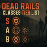Dead Rails Classes Tier List 2025