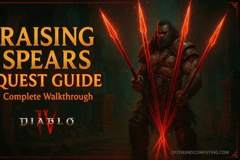 Diablo 4 Raising Spears Quest Guide (2025) Fix Bug & Find All 8 Spears