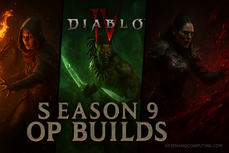 Diablo 4 Season 9 - Best Overpowered Builds Guide