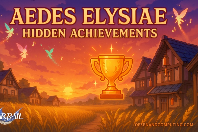 HSR All 13 Aedes Elysiae Hidden Achievements Guide