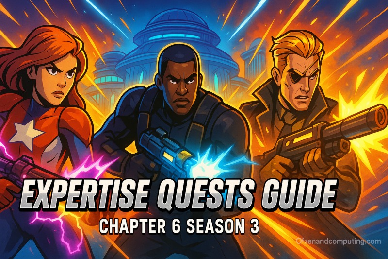 How to Complete Expertise Quests in Fortnite Chapter 6 Season 3
