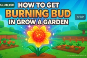How to Get Burning Bud in Grow a Garden Roblox