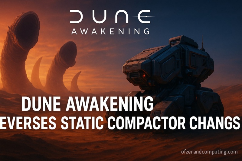 Dune Awakening Reverses Static Compactor Changes