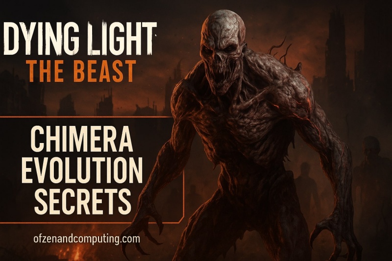 Dying Light Beast Chimera Boss Evolution