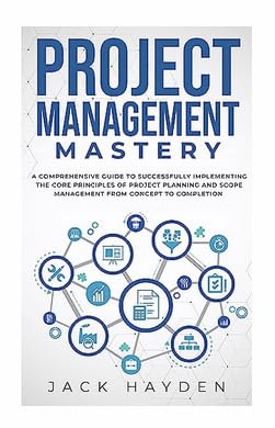 Project Management Mastery: A Comprehensive Guide to Successfully Implementing the Core Principles of Project Planning and Scope Management from Concept to Completion - Customer Photo 2