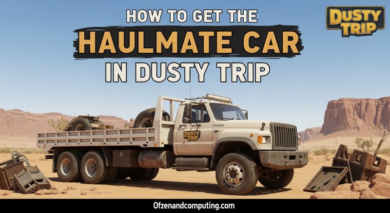 Get Haulmate Car in Dusty Trip