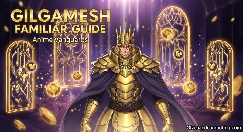 Gilgamesh Familiar Guide