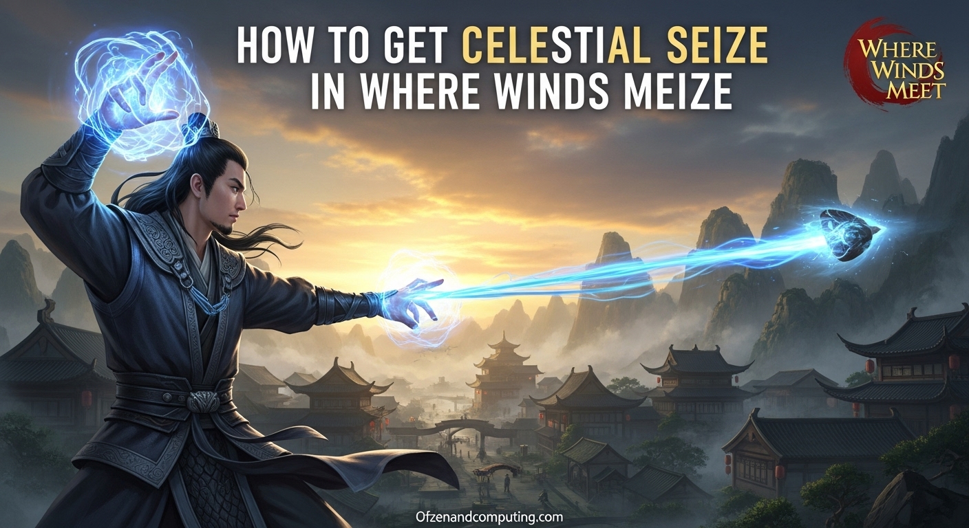 How to Get Celestial Seize in Where Winds Meet