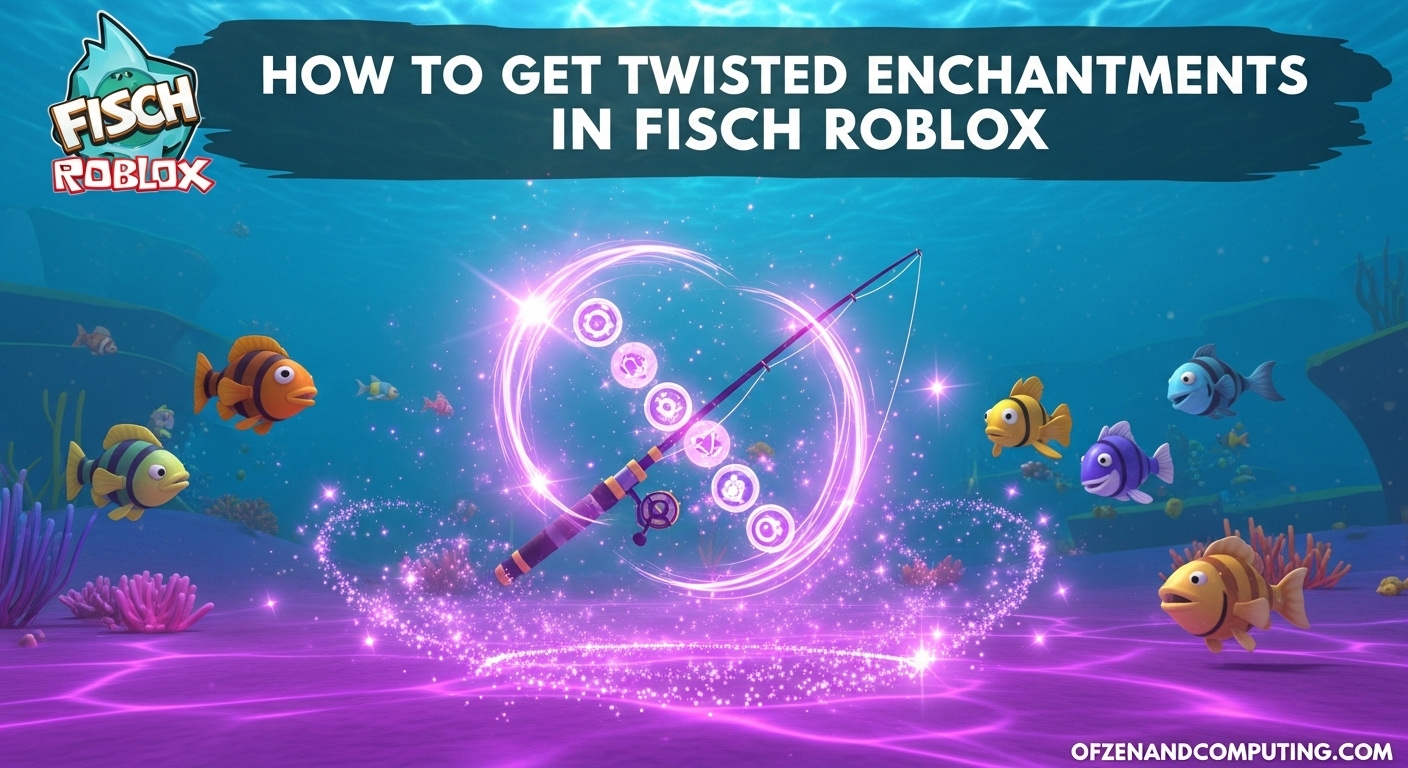 How to Get Twisted Enchantments in Fisch Roblox