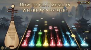 How to Play Music in Where Winds Meet (August 2026) Quick Guide
