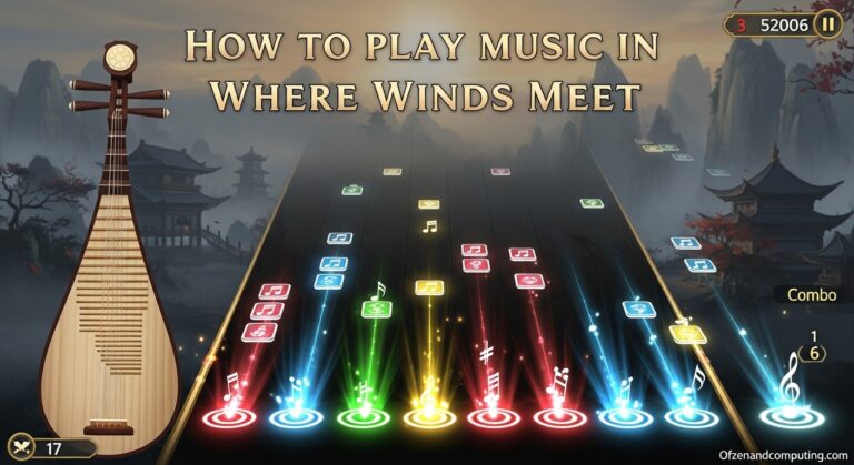 How to Play Music in Where Winds Meet (August 2026) Quick Guide
