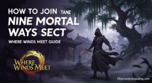 Nine Mortal Ways Sect Guide (March 2026) Joining Steps & Secrets