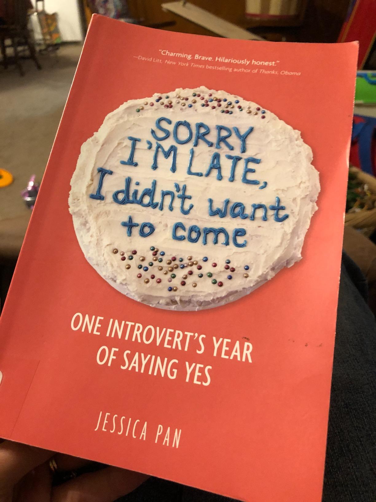 Sorry I'm Late, I Didn't Want to Come: One Introvert's Year of Saying Yes Customer Review Sorry I'm Late, I Didn't Want to Come: One Introvert's Year of Saying Yes - Customer Photo 2