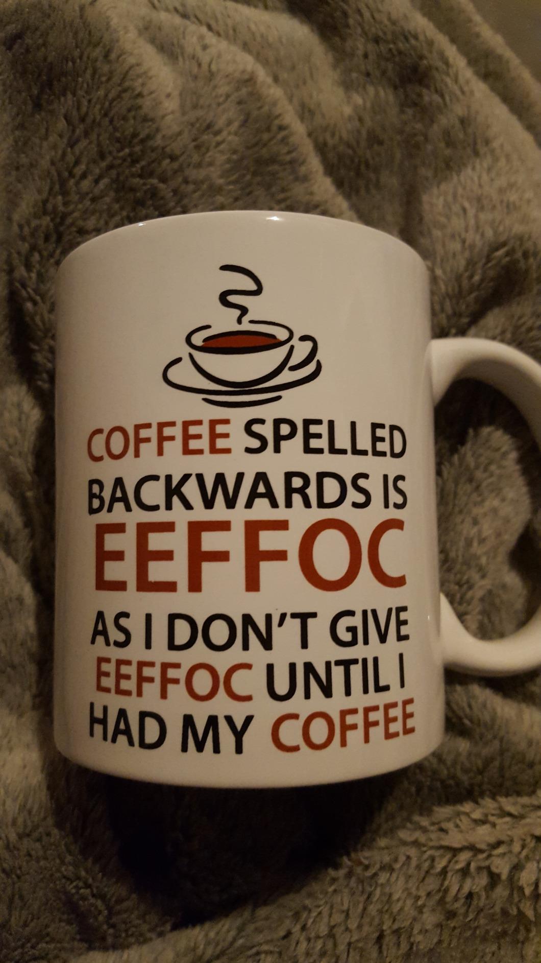 AW Fashions Eeffoc Is Coffee Spelled Backwards, As I Dont Give Eeffoc Until I Had My Coffee - Funny Mug - 11OZ Coffee Mug - Mugs For Women, Boss, Friend, Employee, or Spouse - Perfect Birthday Idea Customer Review AW Fashions Eeffoc Is Coffee Spelled Backwards, As I Dont Give Eeffoc Until I Had My Coffee - Funny Mug - 11OZ Coffee Mug - Mugs For Women, Boss, Friend, Employee, or Spouse - Perfect Birthday Idea - Customer Photo 1