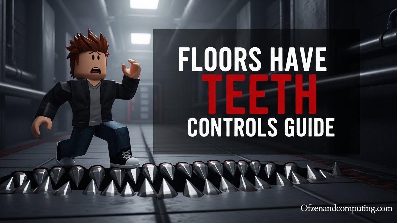 Floors Have Teeth Controls