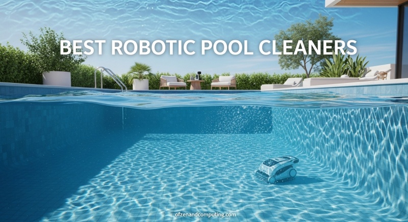 Best Robotic Pool Cleaners