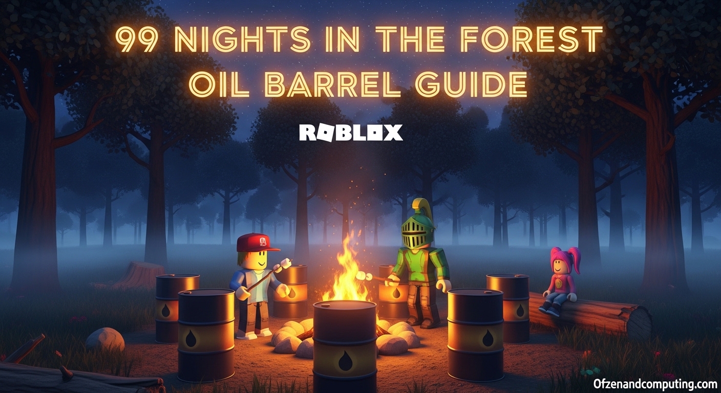 Master Oil Barrels in 99 Nights in the Forest