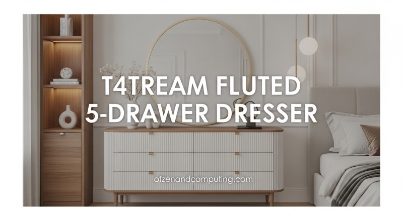 T4TREAM Fluted 5-Drawer Dresser Review