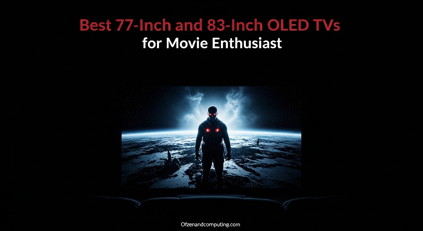 Best 77-Inch and 83-Inch OLED TVs for Movie Enthusiasts