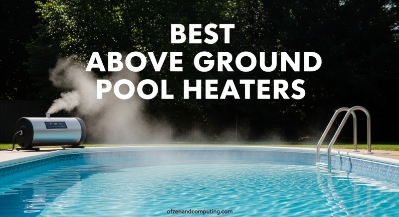 Best Above Ground Pool Heaters