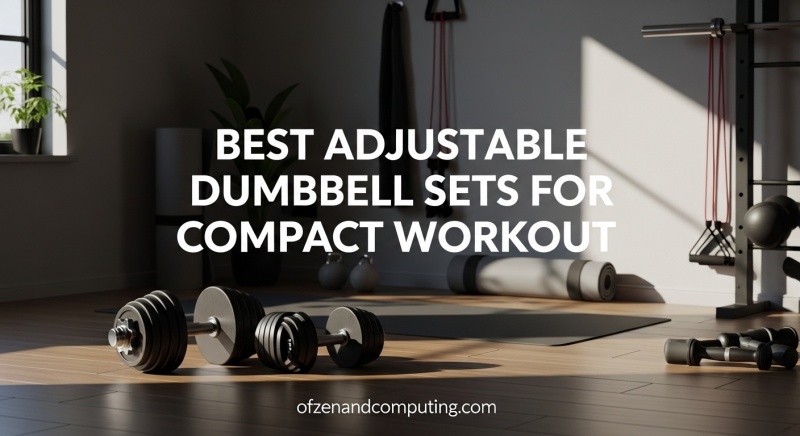 Best Adjustable Dumbbell Sets for Compact Workout