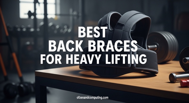 Best Back Braces for Heavy Lifting