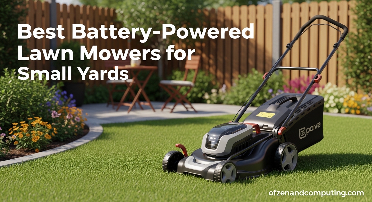 Best Battery-Powered Lawn Mowers for Small Yards
