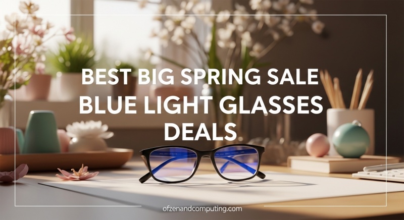 Best Big Spring Sale Blue Light Glasses Deals