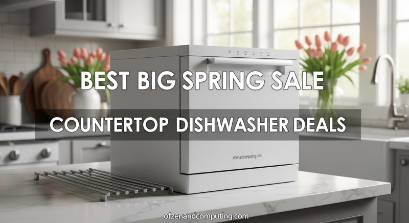 Best Big Spring Sale Countertop Dishwasher Deals
