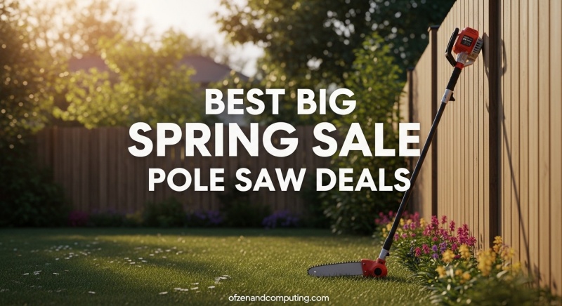 Best Big Spring Sale Pole Saw Deals