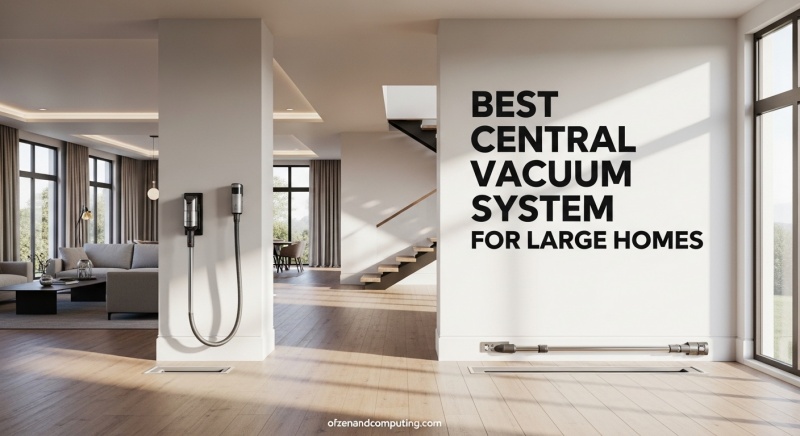 Best Central Vacuum System for Large Homes