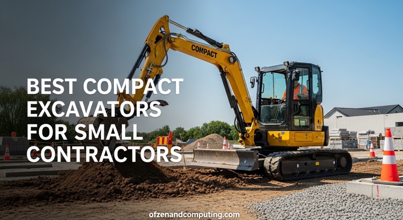 Best Compact Excavators for Small Contractors