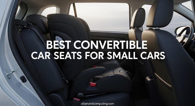 Best Convertible Car Seats for Small Cars