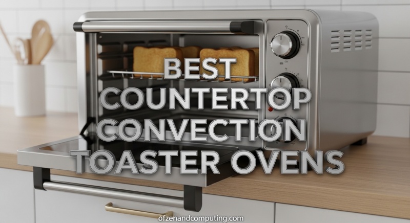 Best Countertop Convection Toaster Ovens
