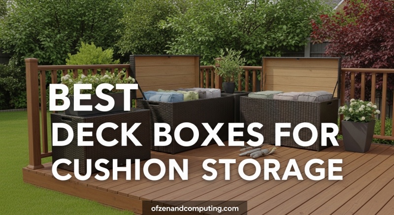 Best Deck Boxes for Cushion Storage